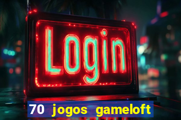 70 jogos gameloft para celular